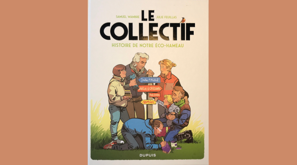 Le Collectif, Histoire de notre éco-hameay, Samuel Wambre et Julie Feuillas, éd Dupuis